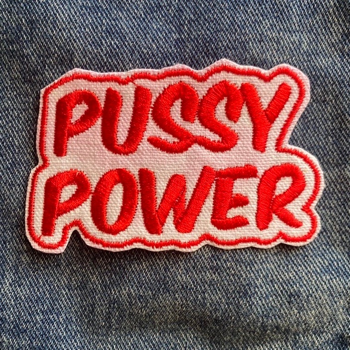 P*ssy Power, Feminist, Women Empowerment ,Iron on Patch,Sew On, Embroidered Patches