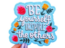 Load image into Gallery viewer, Be Yourself Inspire Others Iron On Patch | Sew on Embroidered Patches | Aesthetic Patch for decorating | Fun Patch Badge for Crafting
