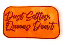 Load image into Gallery viewer, Dust Settles Queens Don&#39;t Iron on Patch, Sew On, Embroidered Patches
